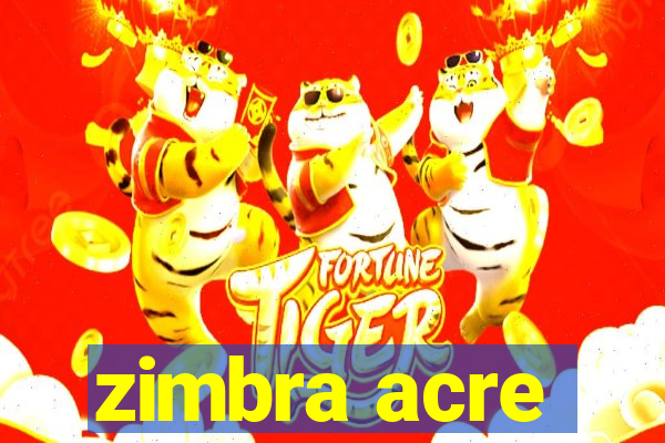 zimbra acre